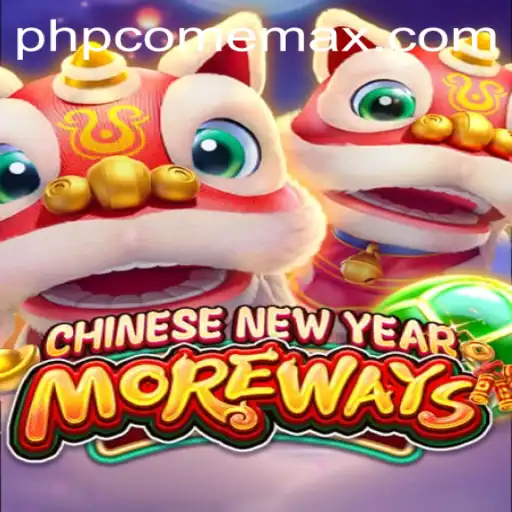 CHINESENEWYEARMOREWAYS: A Festive Gaming Experience with PHPcome
