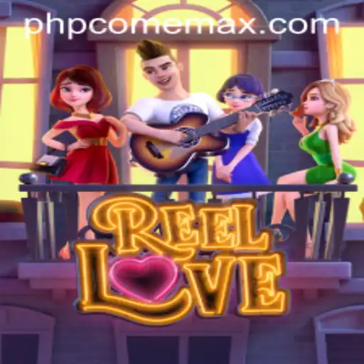 Discover the Exciting World of ReelLove: A PHPcome Adventure